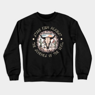 Stand Firm Against The Schemes Of The Devil Cactus Bull Desert Leopard Crewneck Sweatshirt